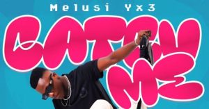 Melusi Yx3 – Catch Me